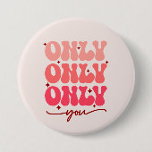 Badge Rond 7,6 Cm Valentine's Only You (Devant)