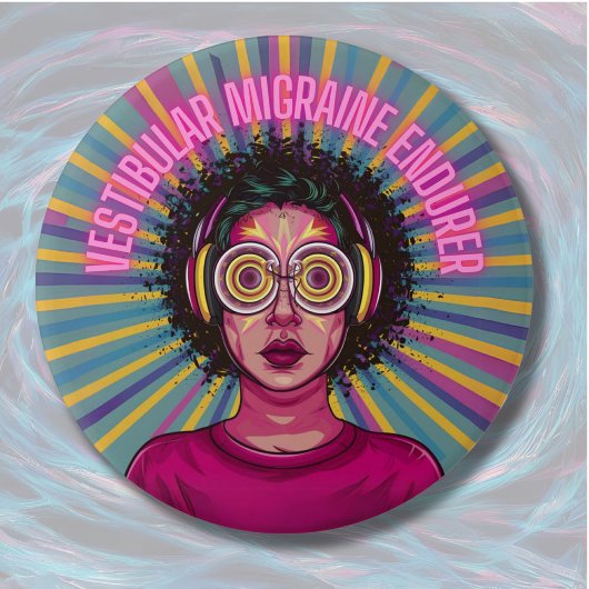 Badge Rond 7,6 Cm Vestibular Migraine Enduré maladie chronique