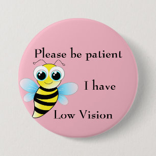 Badge Rond 7,6 Cm Veuillez être patient : J'ai la basse vision