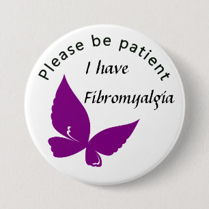 Badge Rond 7,6 Cm Veuillez être patient : J'ai la fibromyalgie