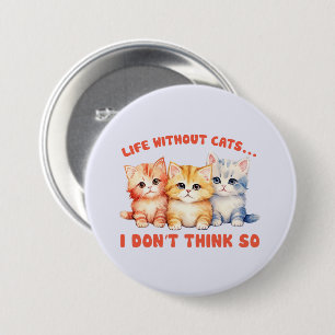 Badge Rond 7,6 Cm Vie sans chats (2)