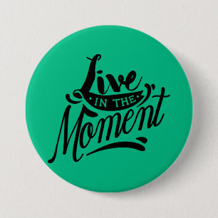 Badge Rond 7,6 Cm Vivre dans le moment