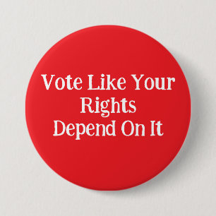 Badge Rond 7,6 Cm Votez comme si vos droits en dépendaient