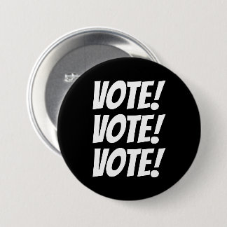 Badge Rond 7,6 Cm VOTEZ ! VOTEZ ! VOTEZ ! Texte personnalisé et coul