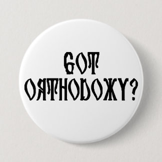 Badge Rond 7,6 Cm Vous avez l'orthodoxie ?