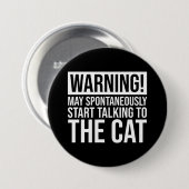 Badge Rond 7,6 Cm Warning! May Start Talking To The Cat (Devant & derrière)
