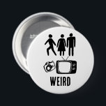 Badge Rond 7,6 Cm WEIRD PERSONNE Femme Homme Caméra TV<br><div class="desc">Ajoutez votre propre texte ou modifiez ce qui est là. Regardez ma boutique pour plus de détails ! Si vous l'achetez,  merci !</div>