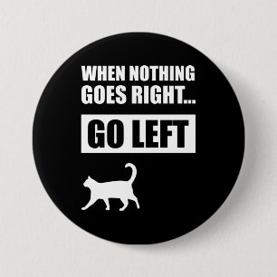 Badge Rond 7,6 Cm When Nothing Goes Right Go Left Funny Quote
