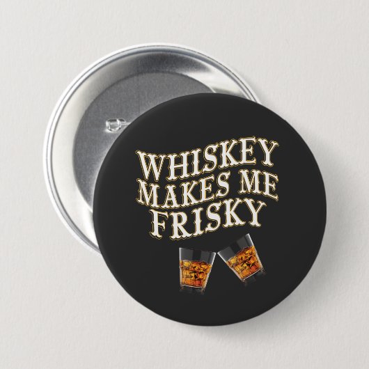 Badge Rond 7,6 Cm Whiskey Me Rend Friste (Devant & derrière)