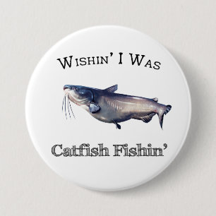 Badge Rond 7,6 Cm Wishin I Was Catfish Fishin
