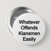 Badge Rond 7,6 Cm WOKE : ce qui offense facilement les klansmen (Devant & derrière)