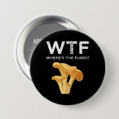 Badge Rond 7,6 Cm WTF - Où sont les champignons ? (Devant & derrière)