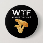 Badge Rond 7,6 Cm WTF - Où sont les champignons ? (Devant)