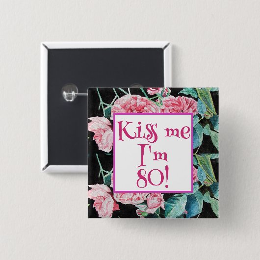 Badge Rose Rose m'embrasse J'ai quatre-vingts ans (Devant & derrière)