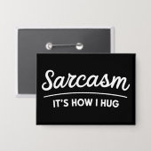 Badge Sarcasme C'est comme ça que j'étreins Humour sarca (Recto/Verso)