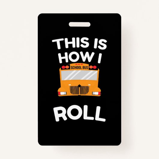 Badge School Bus Driver This Is How I Roll (Devant)