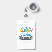 Badge S'il vous plaît être patient J'ai un nom d'autisme (Front with Retractable)