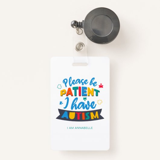 Badge S'il vous plaît être patient J'ai un nom d'autisme (Front with Retractable)