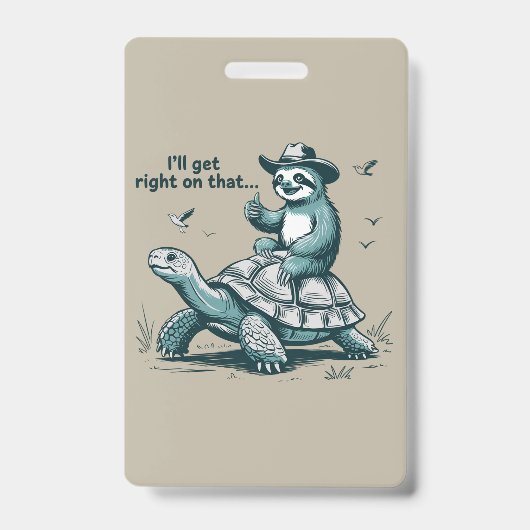 Badge Sloth Riding Turtle Humor I'll Get Right On That (Avant)