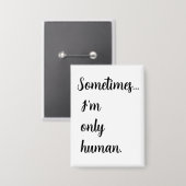 Badge Sometimes...I'm only human. keychain (Recto/Verso)