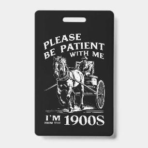 Badge Soyez patient avec moi, je suis d'époque 1900 vint