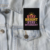 Badge Stay Bright, Stay Divergent (Insitu)