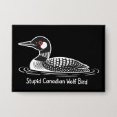 Badge Stupid Canadian Wolf Bird Funny Canada Gift Loon  (Recto)