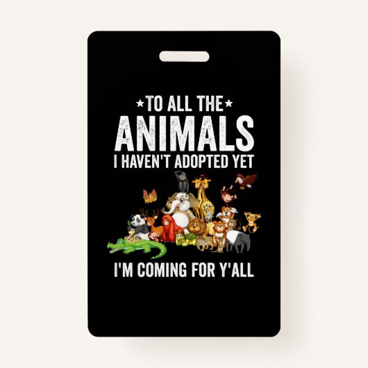 Badge To All The Animals I Havent Adopted Yet Im Coming (Devant)