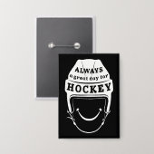 Badge Toujours un grand jour pour le hockey (Recto/Verso)