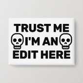 Badge Trust Me - I'm An Edit Here™ Button (Recto)