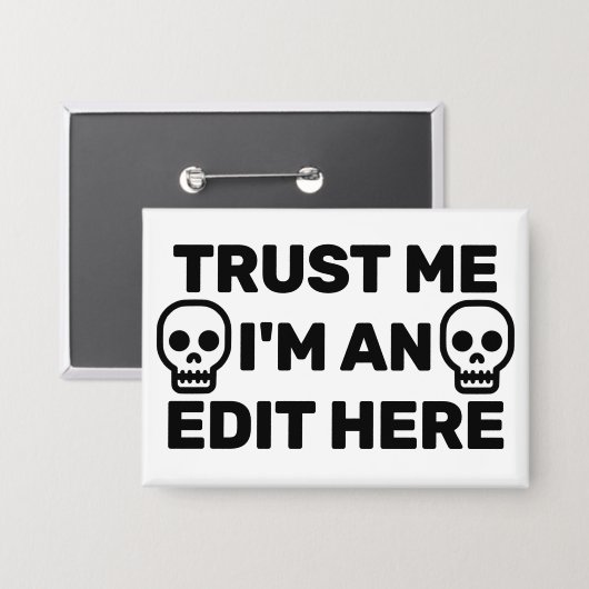 Badge Trust Me - I'm An Edit Here™ Button (Recto/Verso)