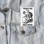 Badge Trust Me - I'm In Zen Mode™ Button (Insitu)