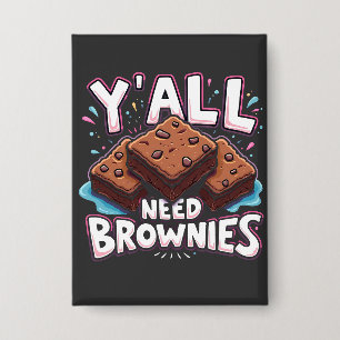 Badge Vous avez besoin de Brownies Chocolate Cake Sweet 