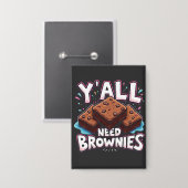 Badge Vous avez besoin de Brownies Chocolate Cake Sweet (Recto/Verso)