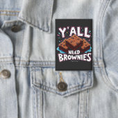 Badge Vous avez besoin de Brownies Chocolate Cake Sweet (Insitu)