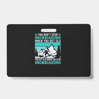 Badge you_don_t_stop_snowboard_when_you_get_old_you_g