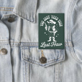 Badge You Just Yeed Your Last Haw Funny Meme Cowboy (Insitu)