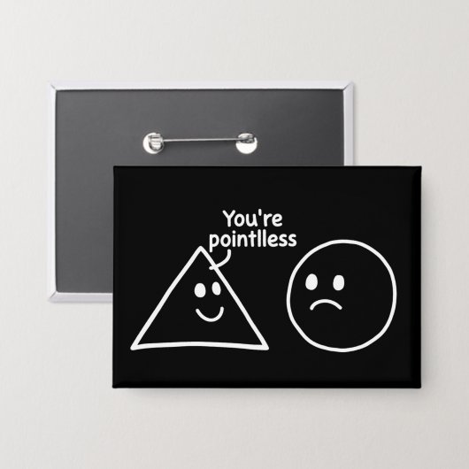 Badge You're Pointless Geometric Shapes Funny Humor (Recto/Verso)