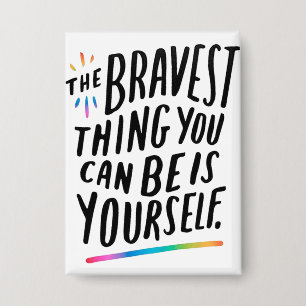 Badges - La chose la plus courageuse que vous pouv