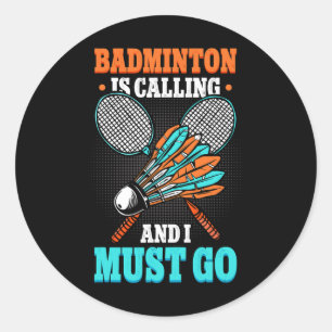 Badminton belt en ik moet gaan shuttle ronde sticker