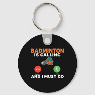 Badminton belt en ik moet naar Badminton gaan Sleutelhanger