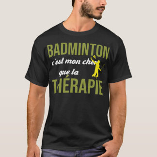 Badminton Cest Mon Cher Que La badminton giften sp T-shirt