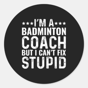Badminton Coach Ik Kan Stomheid Niet Repareren Fun Ronde Sticker