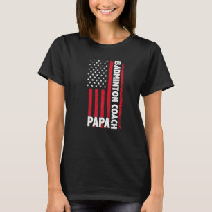Badminton Coach Papa American Flag Vaderdag T-shirt