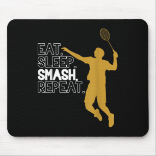 Badminton. Eet. Slaap. Smelt. Herhaal. Muismat