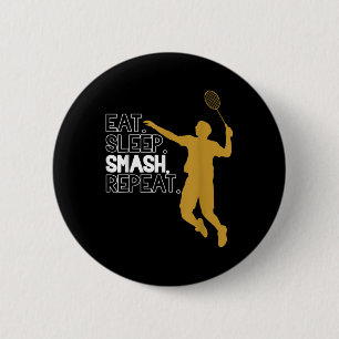 Badminton. Eet. Slaap. Smelt. Herhaal. Ronde Button 5,7 Cm