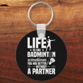 Badminton Game Player Shuttle Life's Like Badminto Sleutelhanger (Voorkant)