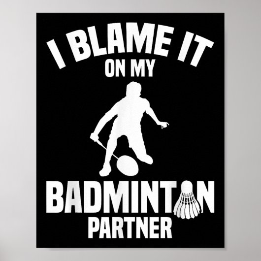 Badminton Game Shuttle I Blame Badminton Player  Poster (Voorkant)