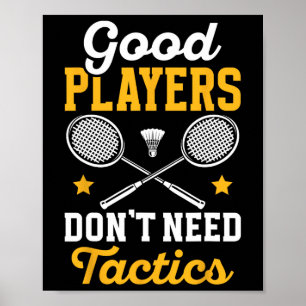 Badminton goede spelers hebben geen Tactics Shuttl Poster