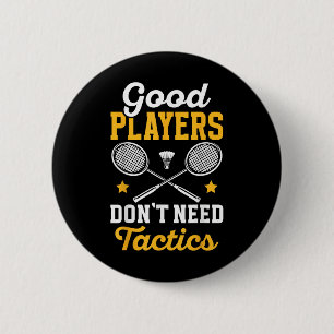 Badminton Goede Spelers Hebben Geen Tactiek Shuttl Ronde Button 5,7 Cm